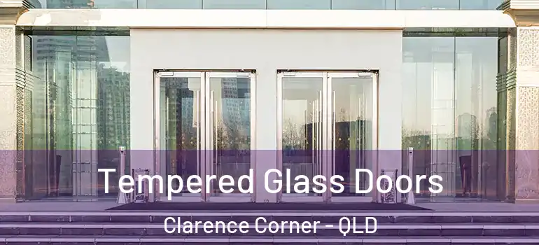  Tempered Glass Doors Clarence Corner - QLD