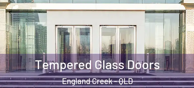 Tempered Glass Doors England Creek - QLD