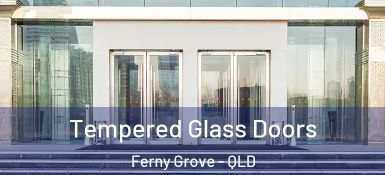  Tempered Glass Doors Ferny Grove - QLD