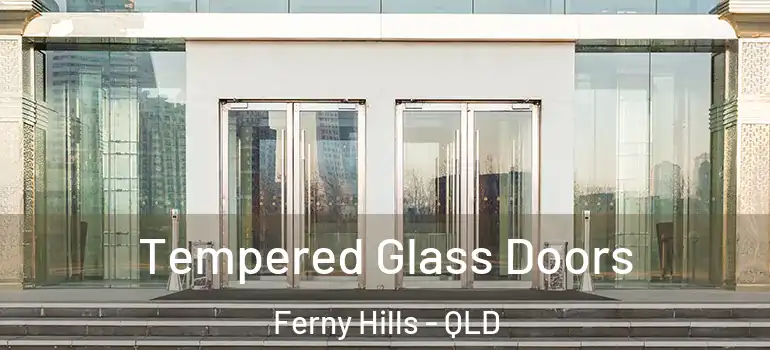 Tempered Glass Doors Ferny Hills - QLD
