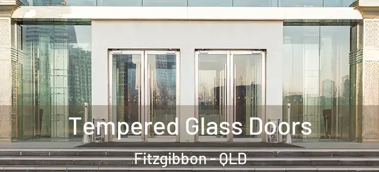 Tempered Glass Doors Fitzgibbon - QLD