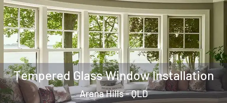 Tempered Glass Window Installation Arana Hills - QLD