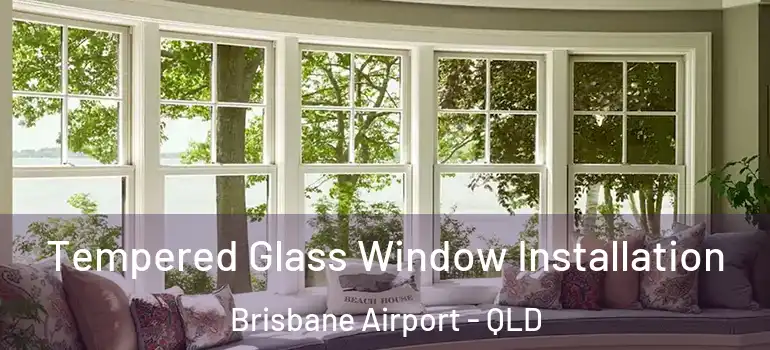 Tempered Glass Window Installation Brisbane Airport - QLD