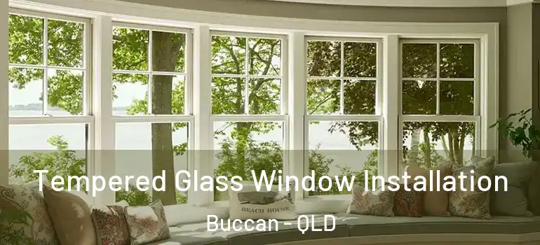 Tempered Glass Window Installation Buccan - QLD