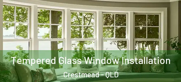 Tempered Glass Window Installation Crestmead - QLD