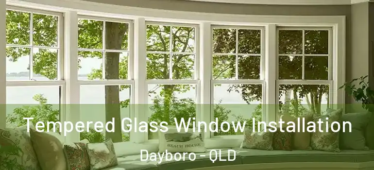 Tempered Glass Window Installation Dayboro - QLD
