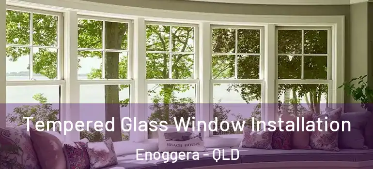 Tempered Glass Window Installation Enoggera - QLD