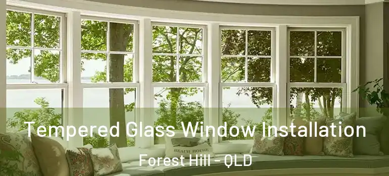 Tempered Glass Window Installation Forest Hill - QLD