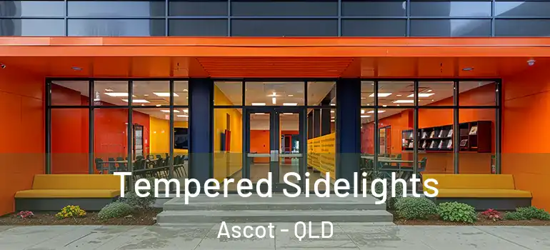 Tempered Sidelights Ascot - QLD