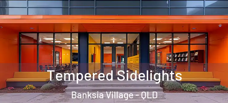 Tempered Sidelights Banksia Village - QLD
