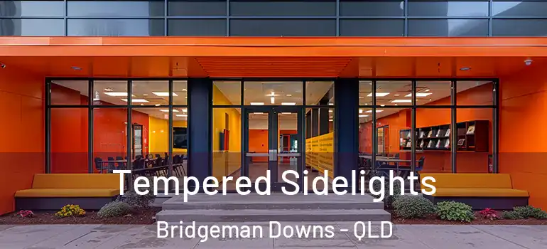 Tempered Sidelights Bridgeman Downs - QLD