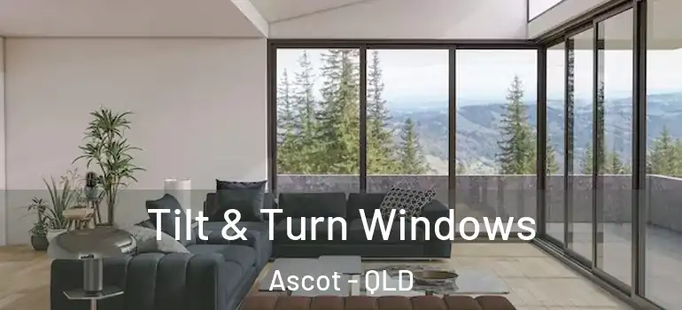Tilt & Turn Windows Ascot - QLD