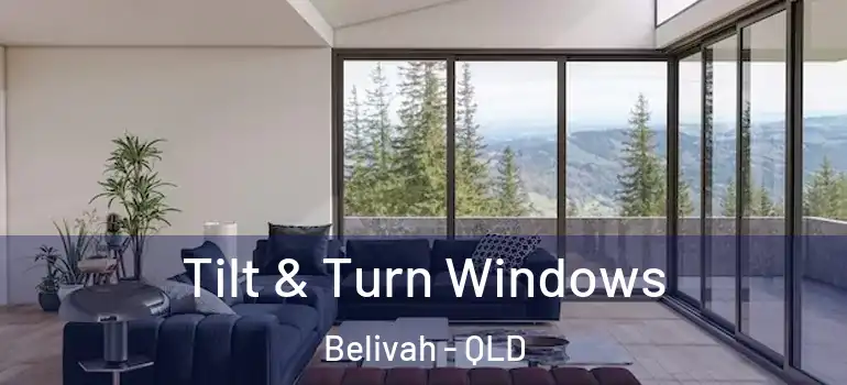 Tilt & Turn Windows Belivah - QLD