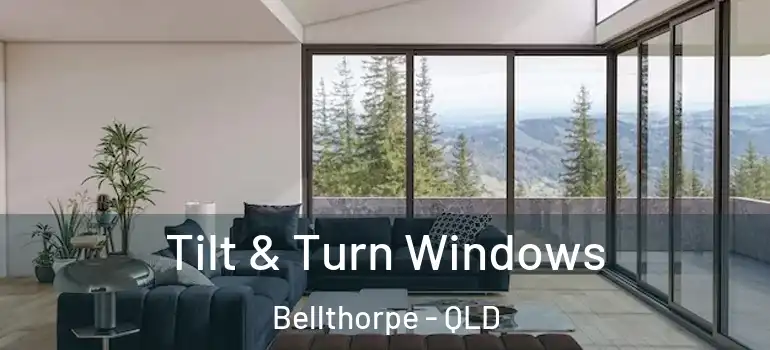 Tilt & Turn Windows Bellthorpe - QLD