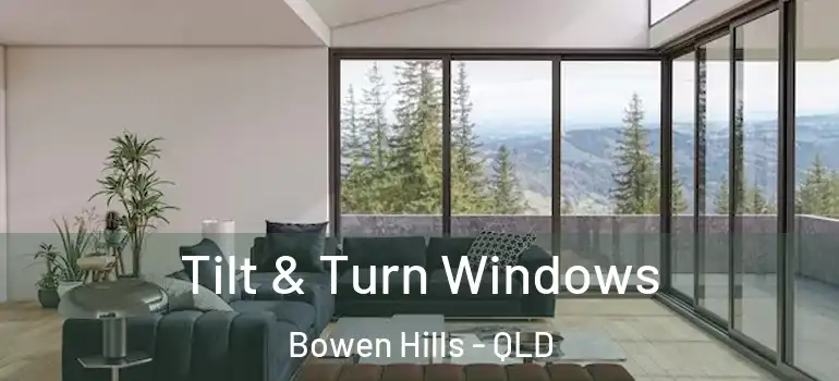 Tilt & Turn Windows Bowen Hills - QLD