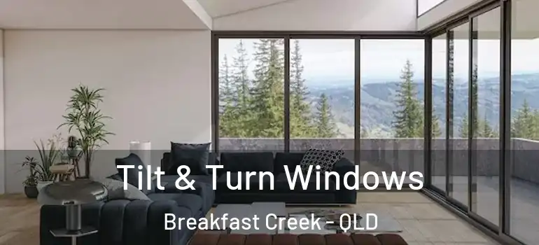 Tilt & Turn Windows Breakfast Creek - QLD