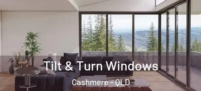 Tilt & Turn Windows Cashmere - QLD