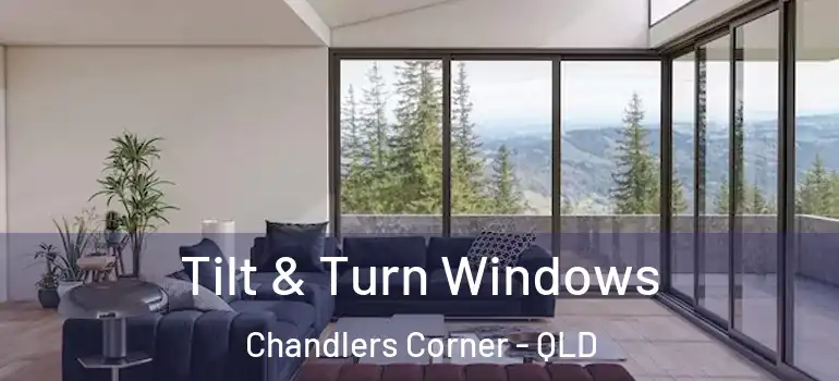 Tilt & Turn Windows Chandlers Corner - QLD