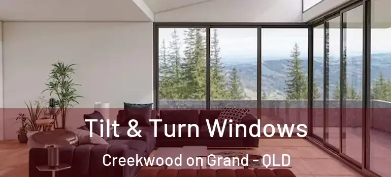 Tilt & Turn Windows Creekwood on Grand - QLD