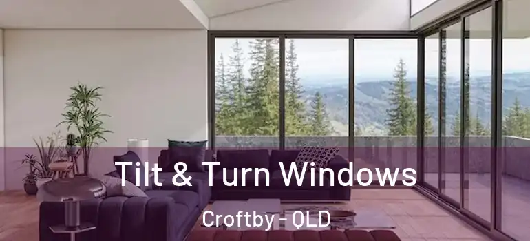 Tilt & Turn Windows Croftby - QLD