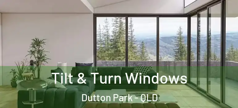 Tilt & Turn Windows Dutton Park - QLD