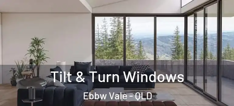 Tilt & Turn Windows Ebbw Vale - QLD