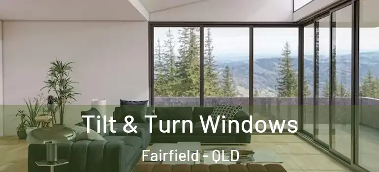 Tilt & Turn Windows Fairfield - QLD