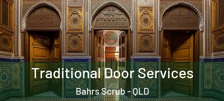  Traditional Door Services Bahrs Scrub - QLD