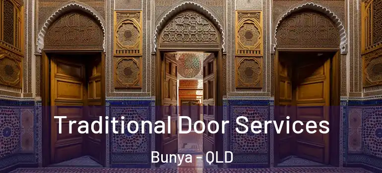  Traditional Door Services Bunya - QLD