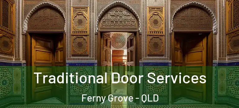  Traditional Door Services Ferny Grove - QLD