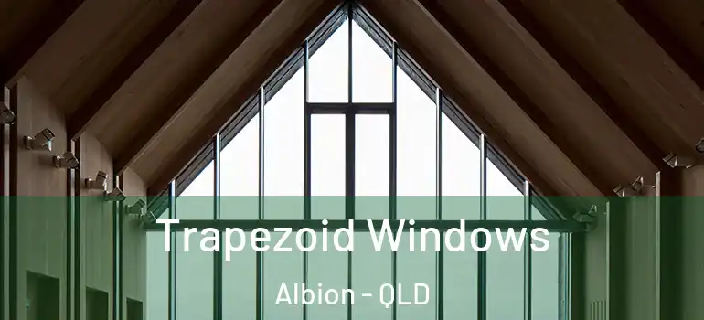 Trapezoid Windows Albion - QLD