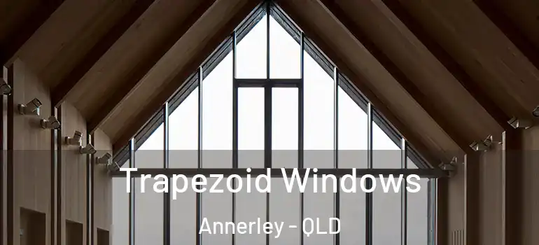 Trapezoid Windows Annerley - QLD