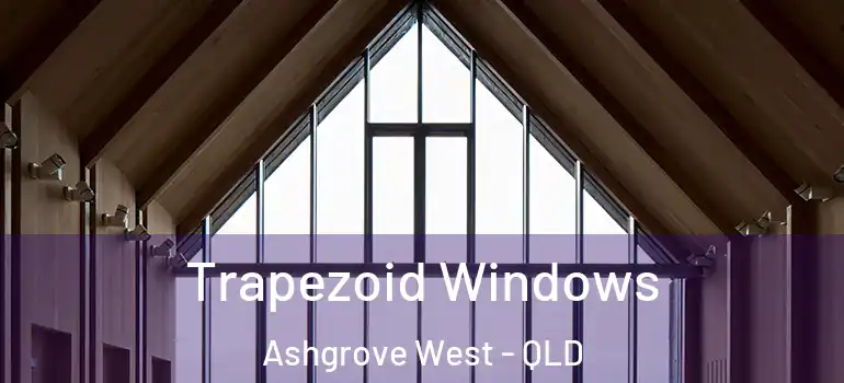 Trapezoid Windows Ashgrove West - QLD