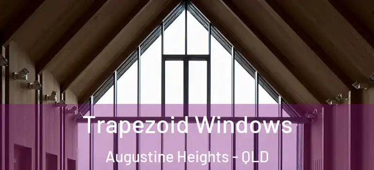 Trapezoid Windows Augustine Heights - QLD