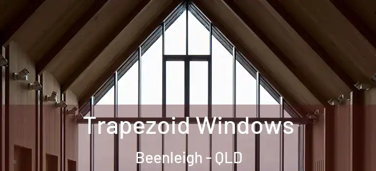 Trapezoid Windows Beenleigh - QLD