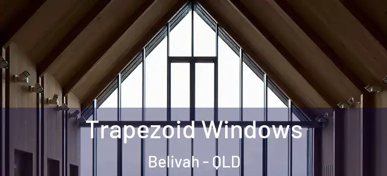 Trapezoid Windows Belivah - QLD