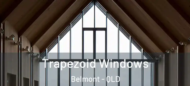 Trapezoid Windows Belmont - QLD