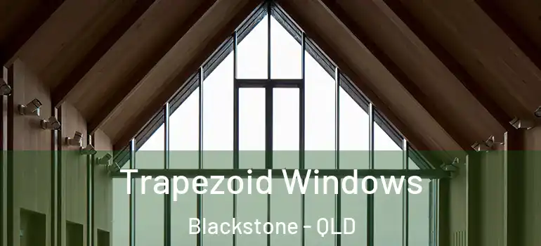 Trapezoid Windows Blackstone - QLD