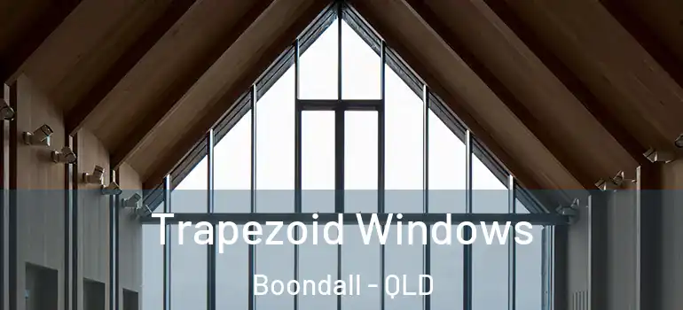 Trapezoid Windows Boondall - QLD