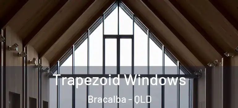 Trapezoid Windows Bracalba - QLD
