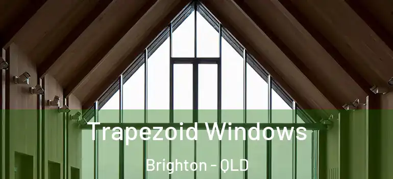 Trapezoid Windows Brighton - QLD