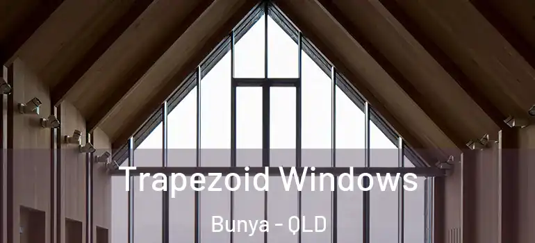 Trapezoid Windows Bunya - QLD