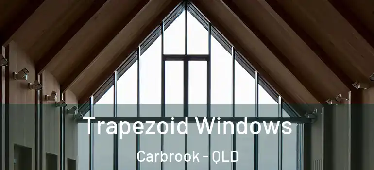 Trapezoid Windows Carbrook - QLD