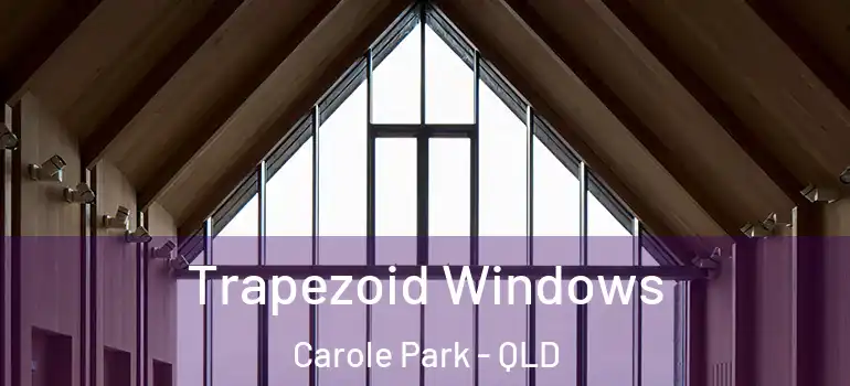 Trapezoid Windows Carole Park - QLD