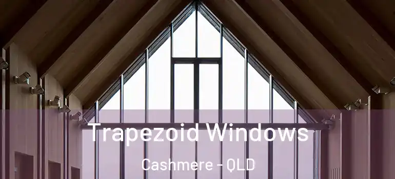 Trapezoid Windows Cashmere - QLD
