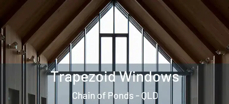 Trapezoid Windows Chain of Ponds - QLD