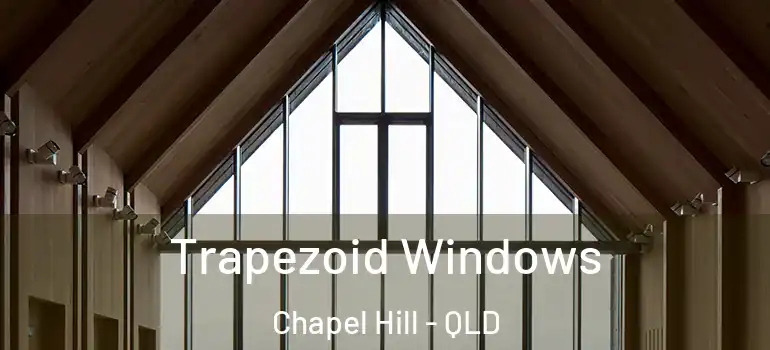 Trapezoid Windows Chapel Hill - QLD