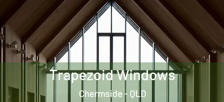 Trapezoid Windows Chermside - QLD