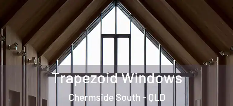Trapezoid Windows Chermside South - QLD
