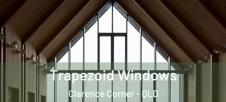 Trapezoid Windows Clarence Corner - QLD